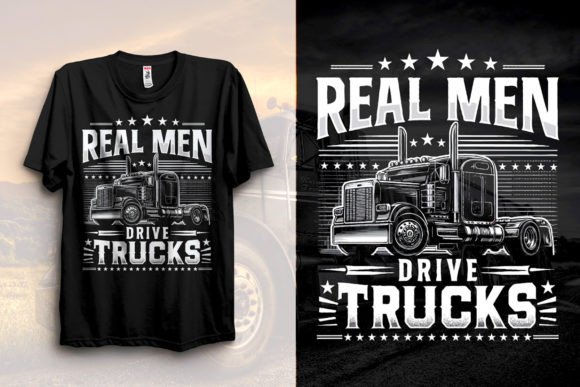 Download Real Men Drive Trucks Trucker T-Shirt - Real Collection